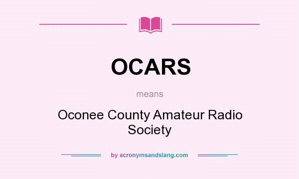 What does OCARS mean? It stands for Oconee County Amateur Radio Society