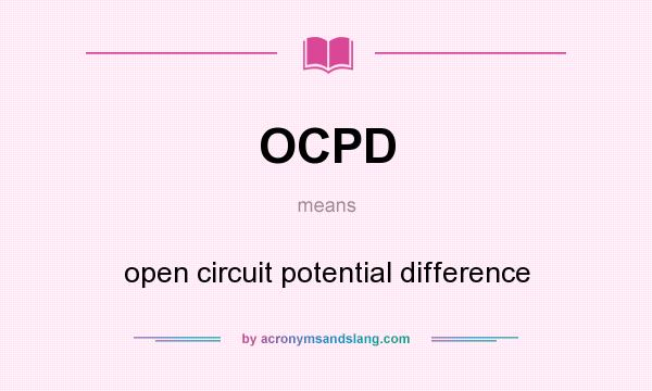 What does OCPD mean? It stands for open circuit potential difference