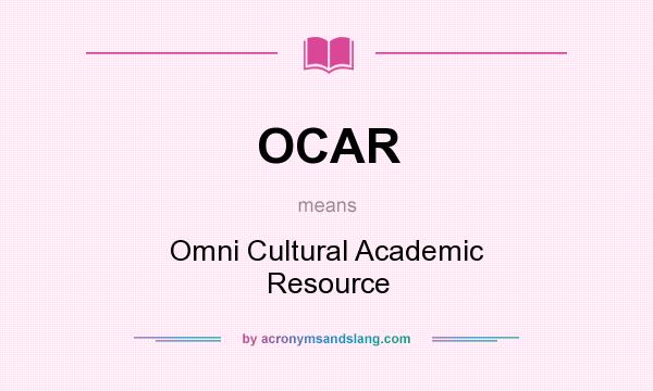 What does OCAR mean? It stands for Omni Cultural Academic Resource
