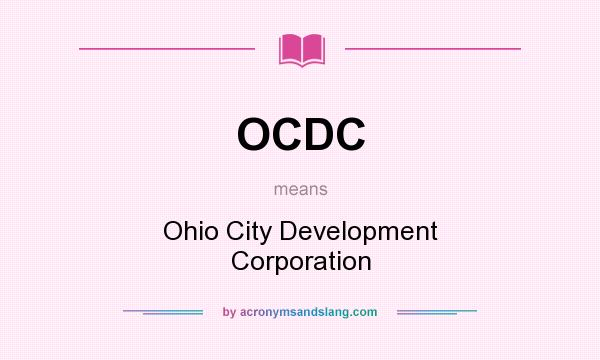 What does OCDC mean? It stands for Ohio City Development Corporation