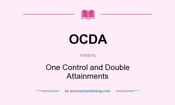 What does OCDA mean? It stands for One Control and Double Attainments