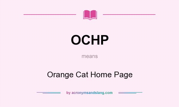 What does OCHP mean? It stands for Orange Cat Home Page