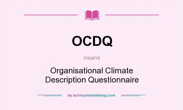 What does OCDQ mean? It stands for Organisational Climate Description Questionnaire