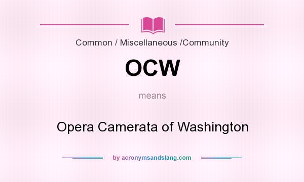 What does OCW mean? It stands for Opera Camerata of Washington