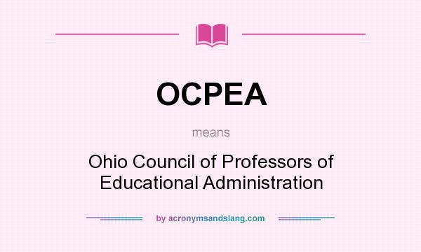 What does OCPEA mean? It stands for Ohio Council of Professors of Educational Administration