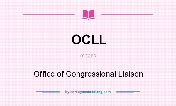 What does OCLL mean? It stands for Office of Congressional Liaison