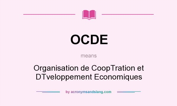What does OCDE mean? It stands for Organisation de CoopTration et DTveloppement Economiques