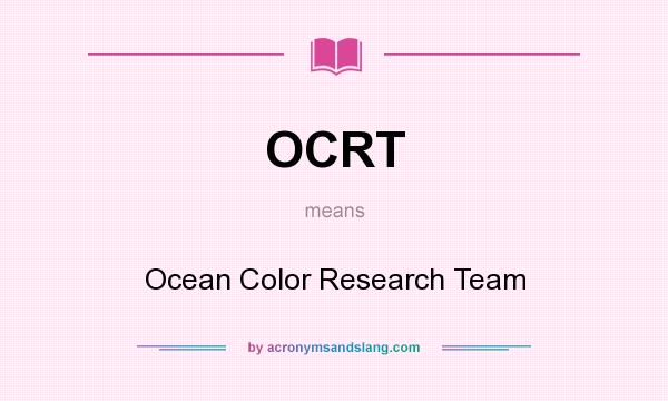 What does OCRT mean? It stands for Ocean Color Research Team