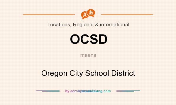 What does OCSD mean? It stands for Oregon City School District