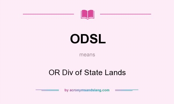 What does ODSL mean? It stands for OR Div of State Lands