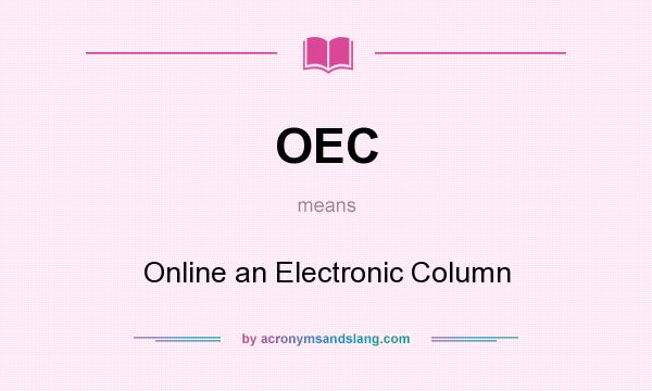 What does OEC mean? It stands for Online an Electronic Column