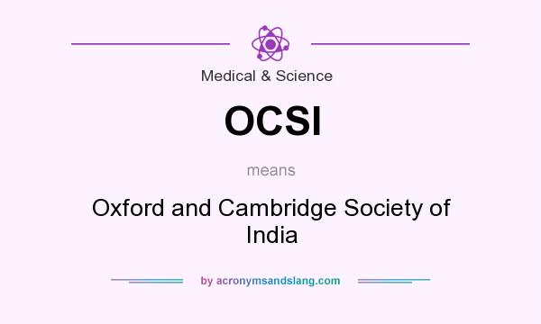 What does OCSI mean? It stands for Oxford and Cambridge Society of India