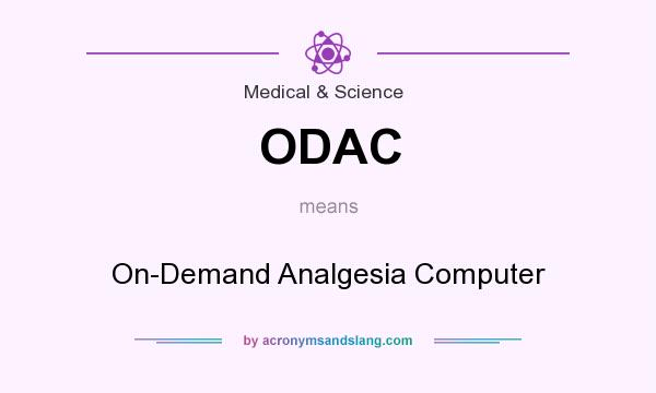 What does ODAC mean? It stands for On-Demand Analgesia Computer