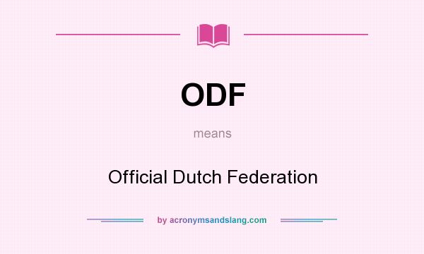 What does ODF mean? It stands for Official Dutch Federation