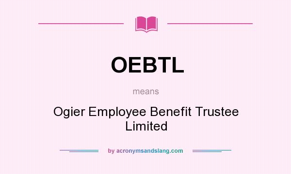 What does OEBTL mean? It stands for Ogier Employee Benefit Trustee Limited