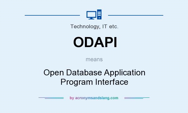 What does ODAPI mean? It stands for Open Database Application Program Interface