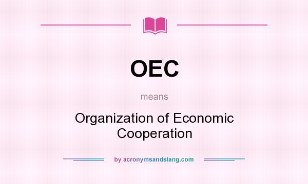 What does OEC mean? It stands for Organization of Economic Cooperation