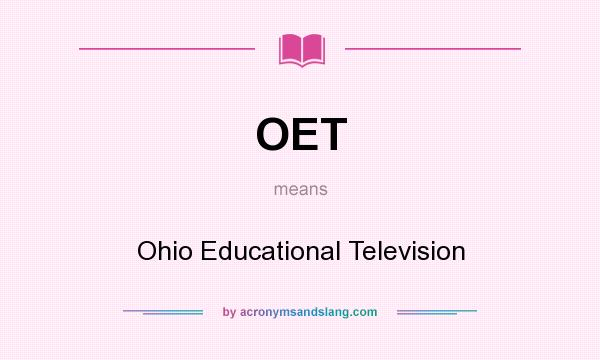 What does OET mean? It stands for Ohio Educational Television