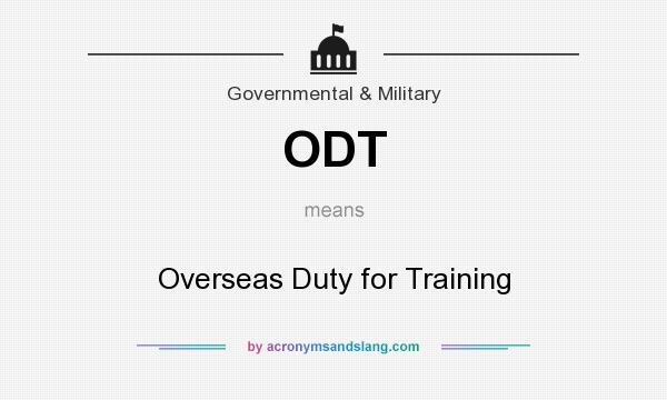 What does ODT mean? It stands for Overseas Duty for Training