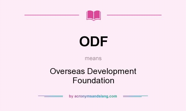 What does ODF mean? It stands for Overseas Development Foundation