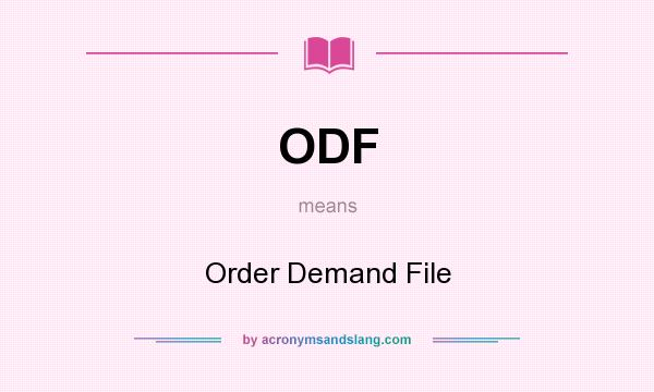 What does ODF mean? It stands for Order Demand File