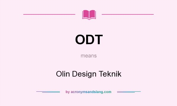 What does ODT mean? It stands for Olin Design Teknik