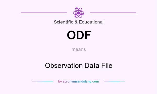 What does ODF mean? It stands for Observation Data File