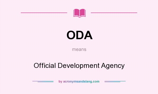 What does ODA mean? It stands for Official Development Agency