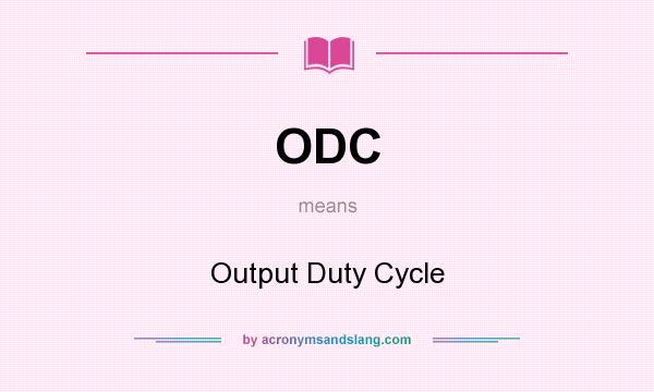 What does ODC mean? It stands for Output Duty Cycle