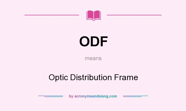 What does ODF mean? It stands for Optic Distribution Frame