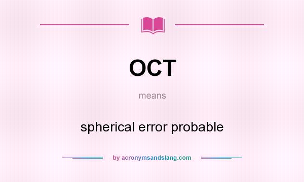 What does OCT mean? It stands for spherical error probable