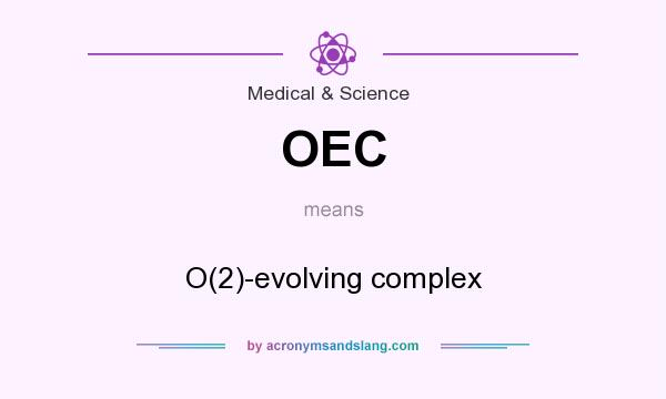 What does OEC mean? It stands for O(2)-evolving complex
