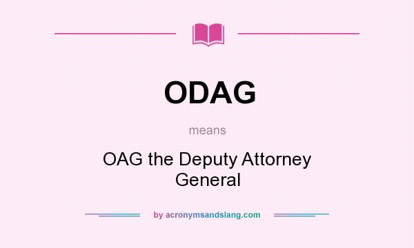 What does ODAG mean? It stands for OAG the Deputy Attorney General