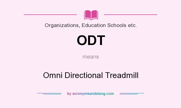 What does ODT mean? It stands for Omni Directional Treadmill