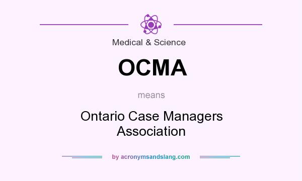 What does OCMA mean? It stands for Ontario Case Managers Association