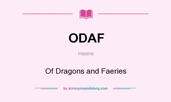 What does ODAF mean? It stands for Of Dragons and Faeries