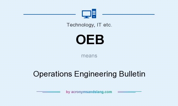 What does OEB mean? It stands for Operations Engineering Bulletin