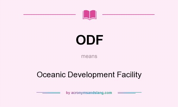 What does ODF mean? It stands for Oceanic Development Facility