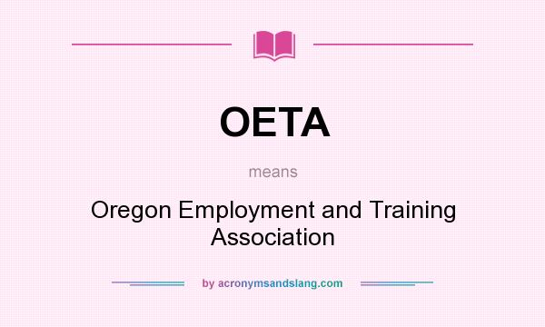 What does OETA mean? It stands for Oregon Employment and Training Association