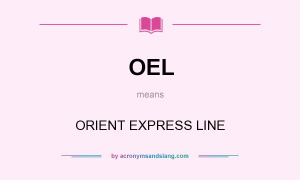 What does OEL mean? It stands for ORIENT EXPRESS LINE