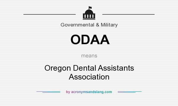What does ODAA mean? It stands for Oregon Dental Assistants Association