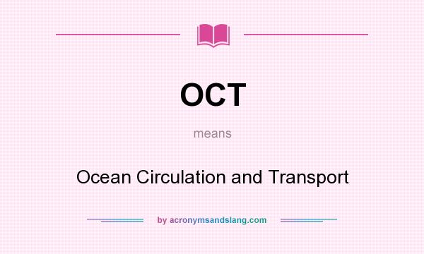 What does OCT mean? It stands for Ocean Circulation and Transport