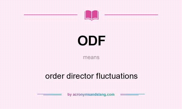 What does ODF mean? It stands for order director fluctuations