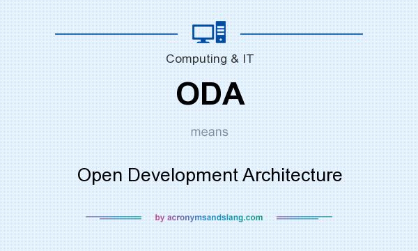 What does ODA mean? It stands for Open Development Architecture