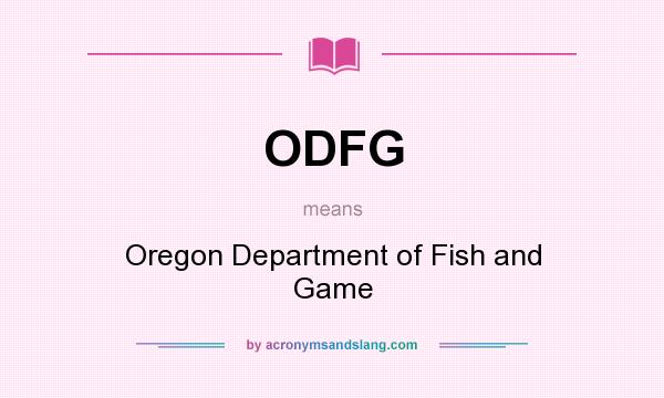 What does ODFG mean? It stands for Oregon Department of Fish and Game