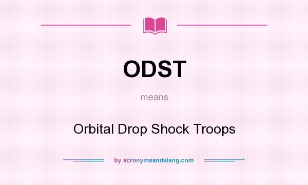 What does ODST mean? It stands for Orbital Drop Shock Troops