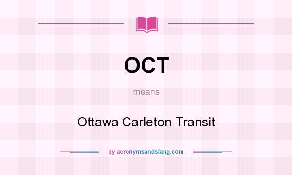 What does OCT mean? It stands for Ottawa Carleton Transit