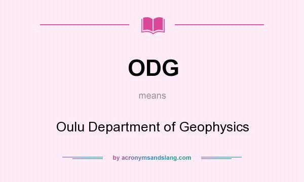 What does ODG mean? It stands for Oulu Department of Geophysics