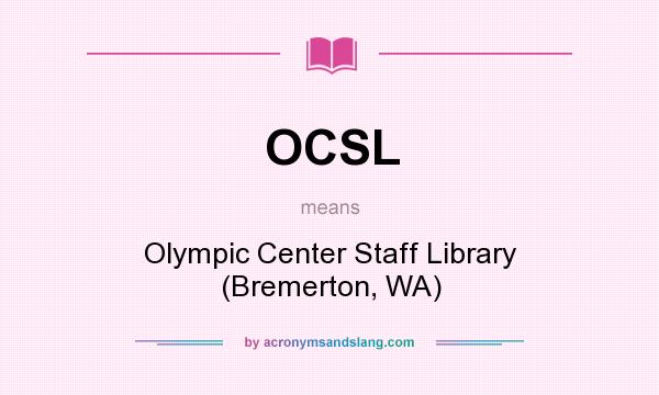 What does OCSL mean? It stands for Olympic Center Staff Library (Bremerton, WA)