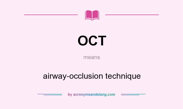What does OCT mean? It stands for airway-occlusion technique